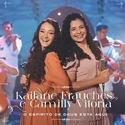 Baixar Música Gospel O Espírito de Deus Está Aqui Kailane Frauches e Camilly Vitória